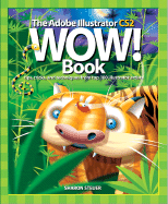 The Adobe Illustrator CS2 Wow! Book: Tips, Tricks, and Techniques from 100 Top Illustrator Artists