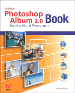The Adobe Photoshop Album 2.0 Book: Enjoying Digital Photography