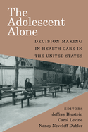 The Adolescent Alone: Decision Making in Health Care in the United States