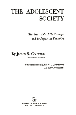 The Adolescent Society: The Social Life of the Teenager and Its Impact on Education - Coleman, James S