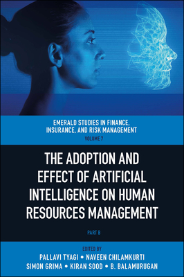 The Adoption and Effect of Artificial Intelligence on Human Resources Management - Tyagi, Pallavi (Editor), and Chilamkurti, Naveen (Editor), and Grima, Simon (Editor)