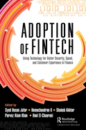 The Adoption of Fintech: Using Technology for Better Security, Speed, and Customer Experience in Finance