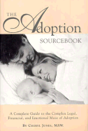 The Adoption Sourcebook - Jones, Cheryl, M.S.W., and Rappaport, Bruce M, PH.D.