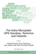 The Adria Microplate: GPS Geodesy, Tectonics and Hazards