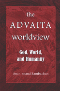 The Advaita Worldview: God, World, and Humanity