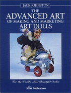 The Advanced Art of Making & Marketing Art Dolls