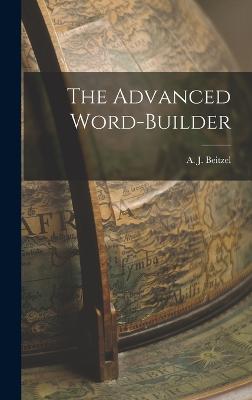 The Advanced Word-builder - Beitzel, A J