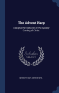 The Advent Harp: Designed for Believers in the Speedy Coming of Christ.