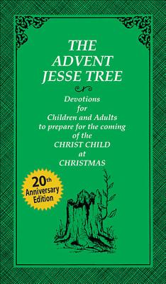 The Advent Jesse Tree: Devotions for Children and Adults to Prepare for the Coming of the Christ Child at Christmas - Smith, Dean Lambert