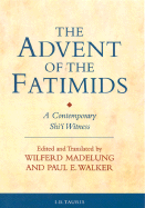 The Advent of the Fatimids: A Contemporary Shi'i Witness