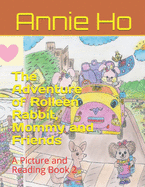 The Adventure of Rolleen Rabbit, Mommy and Friends: A Picture and Reading Book 2