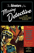 The Adventure of the Missing Detective: And 19 of the Year's Finest Crime and Mystery Stories!