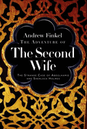 The Adventure of the Second Wife: The Strange Case of Abd?lahamid and Sherlock Holmes