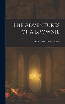 The Adventures of a Brownie - Craik, Dinah Maria Mulock, and Dinah Maria Mulock Craik (Creator)