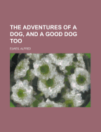 The Adventures of a Dog, and a Good Dog Too