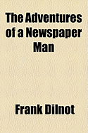 The Adventures of a Newspaper Man