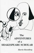 The Adventures of a Shakespeare Scholar: To Discover Shakespear's Art