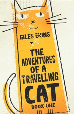 The Adventures Of A Travelling Cat - Ekins, Giles