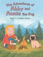 The Adventures of Abby and Annie the Pug: Book 1: A Million Kisses