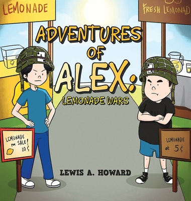 The Adventures of Alex: Lemonade Wars - Howard, Lewis a