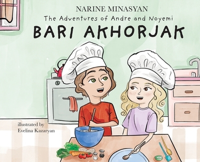 The Adventures of Andre and Noyemi: Bari Akhorjak - Minasyan, Narine