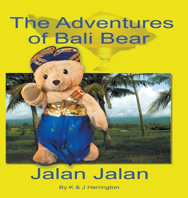 The Adventures of Bali Bear: Jalan Jalan - Herrington, Kim, and Herrington, John