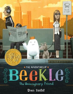 The Adventures of Beekle: The Unimaginary Friend (Caldecott Medal Winner) - Santat, Dan