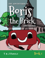 The Adventures of Boris the Brick and Friends: Book 1
