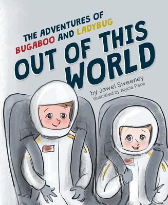The Adventures of Bugaboo and Ladybug: Out of This World - Sweeney, Jewel
