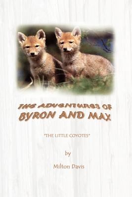 The Adventures of Byron and Max: The Little Coyotes - Davis, Milton