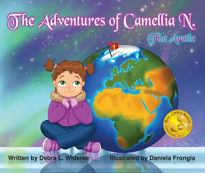 The Adventures of Camellia N.: The Arctic Volume 1 - Wideroe, Debra