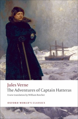 The Adventures of Captain Hatteras: The Extraordinary Journeys - Verne, Jules, and Butcher, William