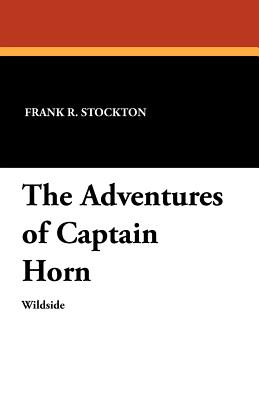 The Adventures of Captain Horn - Stockton, Frank R