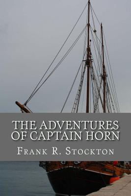 The Adventures of Captain Horn - Stockton, Frank R