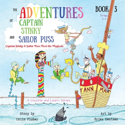 The Adventures of Captain Stinky and Sailor Puss: Captain Stinky & Sailor Puss Meet the Magicals - Fisher, Colin