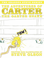 The Adventures of Carter the Garter Snake: The Grandpa Steve Series