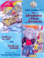 The Adventures of Cheze and Kwackers: Book 1: Noah and the Ark & David and Goliath