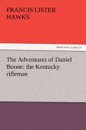 The Adventures of Daniel Boone: the Kentucky rifleman