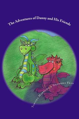 The Adventures of Danny and His Friends - Fran, Grandma, and Harrington, Susan L (Editor)