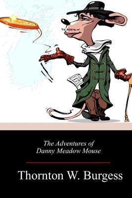 The Adventures of Danny Meadow Mouse - Burgess, Thornton W