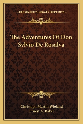 The Adventures Of Don Sylvio De Rosalva - Wieland, Christoph Martin, and Baker, Ernest a (Introduction by)