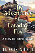 The Adventures of Faraday Fox: A Story for Young Readers