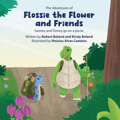 The Adventures of Flossie the Flower and Friends: Sammy and Timmy go on a picnic - Boland, Robert, and Boland, Kirsty
