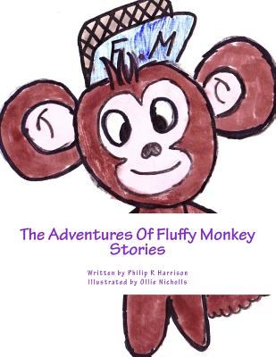 The Adventures of Fluffy Monkey Stories - Harrison, Philip R, and Nicholls, Ollie (Illustrator)
