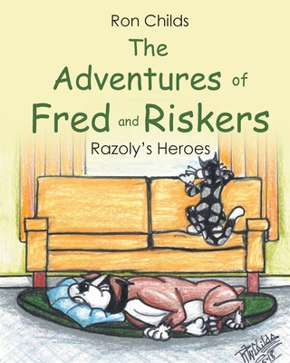 The Adventures of Fred and Riskers: Razoly's Heroes - Childs, Ron