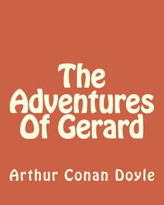 The Adventures Of Gerard - Doyle, Arthur Conan, Sir