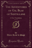 The Adventures of Gil Blas of Santillane, Vol. 1 of 4: A New Translation (Classic Reprint)