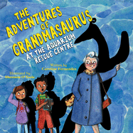 The Adventures of Grandmasaurus: At the Aquarium Rescue Centre