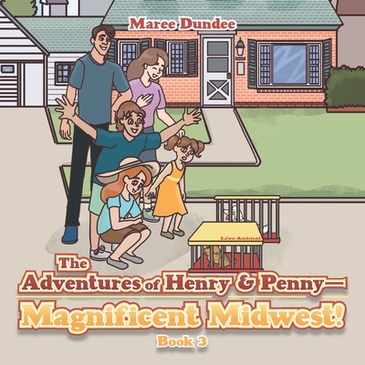 The Adventures of Henry & Penny-Magnificent Midwest!: Book 3 - Dundee, Maree