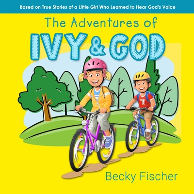 The Adventures of Ivy & God - Fischer, Becky